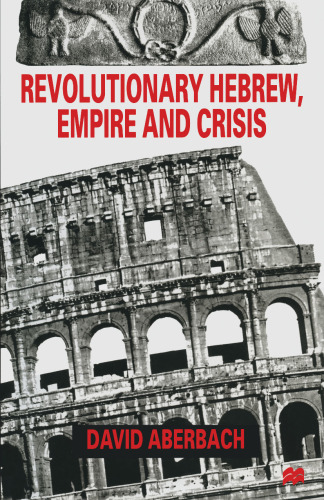 Revolutionary Hebrew, Empire and Crisis: Four Peaks in Hebrew Literature and Jewish Survival
