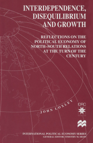 Interdependence, Disequilibrium and Growth: Reflections on the Political Economy of North-South Relations at the Turn of the Century