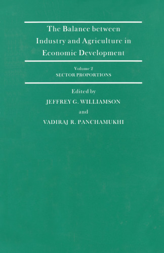 The Balance between Industry and Agriculture in Economic Development: Proceedings of the Eighth World Congress of the International Economic Association, Delhi, India