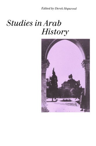 Studies in Arab History: The Antonius Lectures, 1978–87