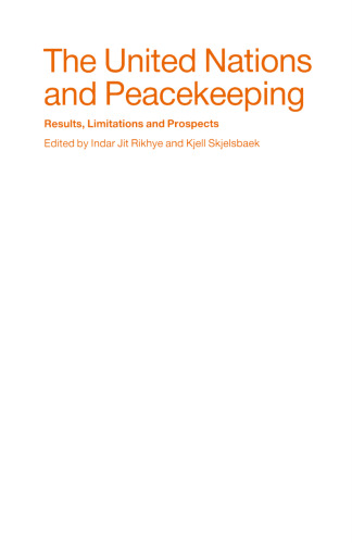 The United Nations and Peacekeeping: Results, Limitations and Prospects: The Lessons of 40 Years of Experience
