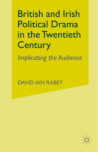 British and Irish Political Drama in the Twentieth Century: Implicating the Audience