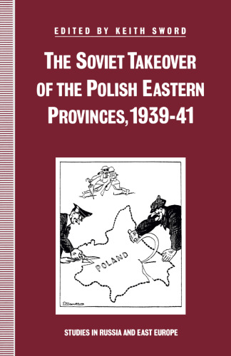 The Soviet Takeover of the Polish Eastern Provinces, 1939–41