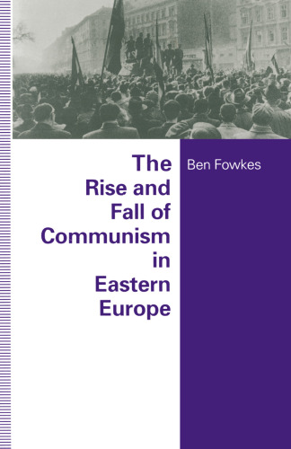 The Rise and Fall of Communism in Eastern Europe
