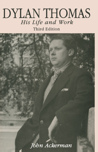 Dylan Thomas: His Life and Work