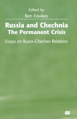Russia and Chechnia: The Permanent Crisis: Essays on Russo-Chechen Relations