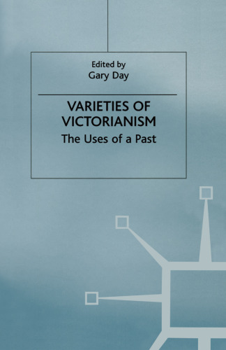 Varieties of Victorianism: The Uses of a Past