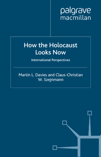 How the Holocaust Looks Now: International Perspectives