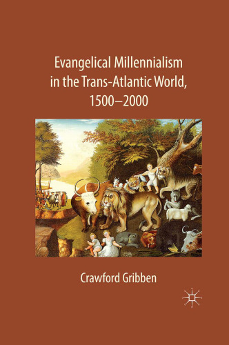 Evangelical Millennialism in the Trans-Atlantic World, 1500–2000