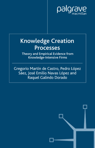 Knowledge Creation Processes: Theory and Empirical Evidence from Knowledge Intensive Firms