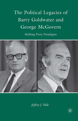 The Political Legacies of Barry Goldwater and George McGovern: Shifting Party Paradigms