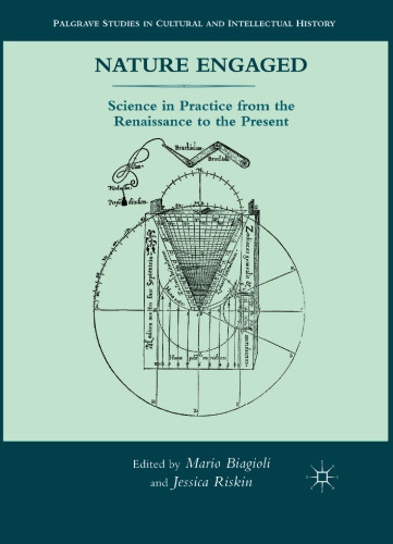 Nature Engaged: Science in Practice from the Renaissance to the Present