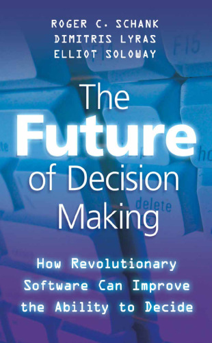 The Future of Decision Making: How Revolutionary Software Can Improve the Ability to Decide