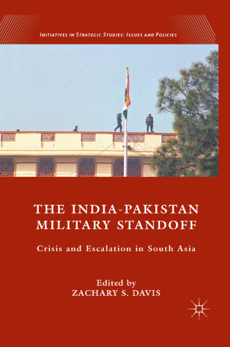 The India-Pakistan Military Standoff: Crisis and Escalation in South Asia