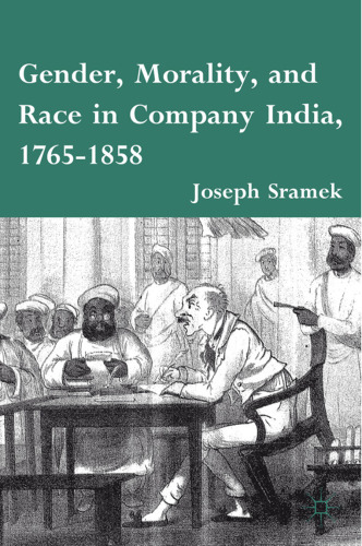 Gender, Morality, and Race in Company India, 1765–1858