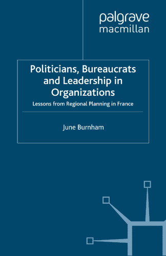 Politicians, Bureaucrats and Leadership in Organizations: Lessons from Regional Planning in France