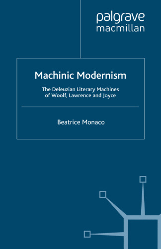 Machinic Modernism: The Deleuzian Literary Machines of Woolf, Lawrence and Joyce