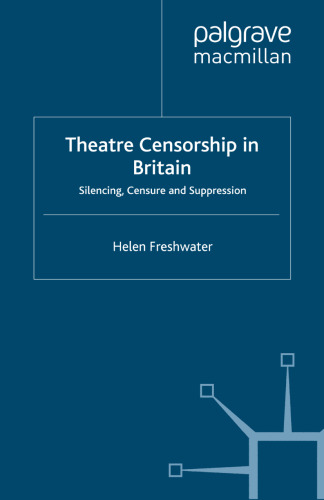 Theatre Censorship in Britain: Silencing, Censure and Suppression