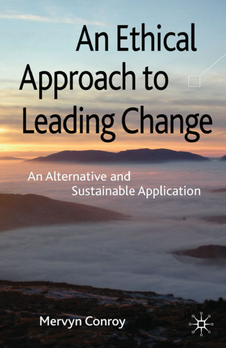 An Ethical Approach to Leading Change: An Alternative and Sustainable Application