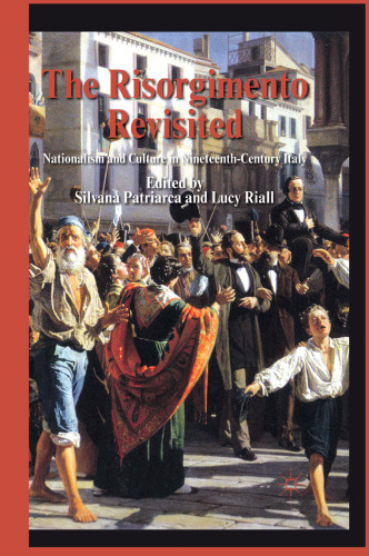 The Risorgimento Revisited: Nationalism and Culture in Nineteenth-Century Italy