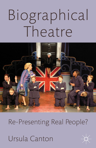 Biographical Theatre: Re-Presenting Real People?