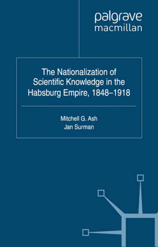 The Nationalization of Scientific Knowledge in the Habsburg Empire, 1848–1918