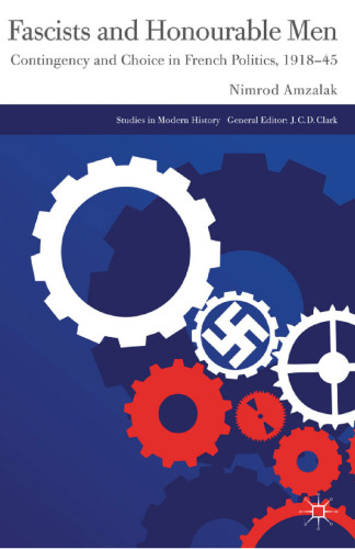 Fascists and Honourable Men: Contingency and Choice in French Politics, 1918–45