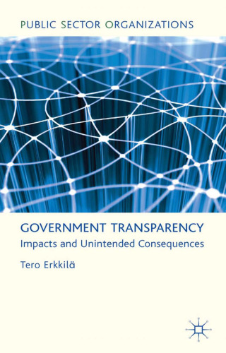 Government Transparency: Impacts and Unintended Consequences
