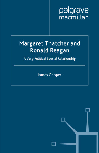 Margaret Thatcher and Ronald Reagan: A Very Political Special Relationship