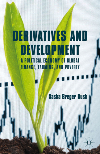 Derivatives and Development: A Political Economy of Global Finance, Farming, and Poverty