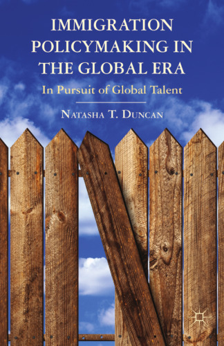 Immigration Policymaking in the Global Era: In Pursuit of Global Talent