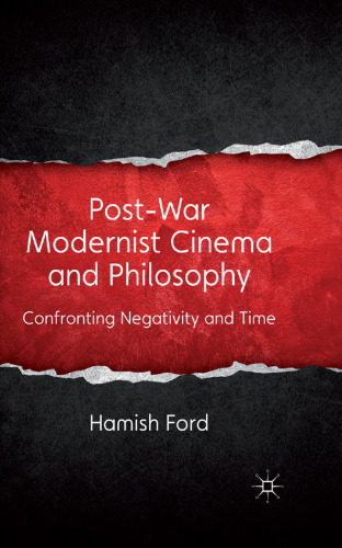 Post-War Modernist Cinema and Philosophy: Confronting Negativity and Time