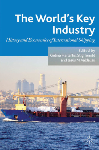 The World’s Key Industry: History and Economics of International Shipping