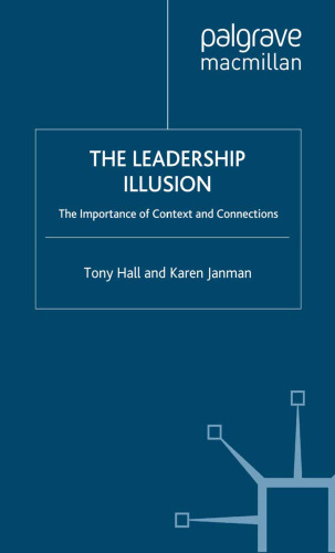 The Leadership Illusion: The Importance of Context and Connections