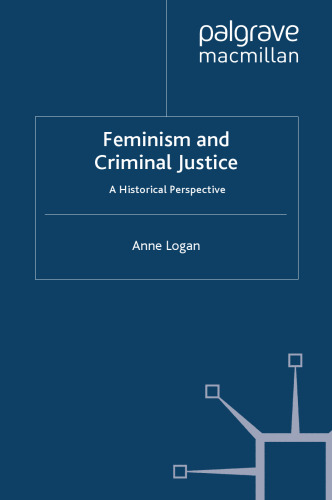 Feminism and Criminal Justice: A Historical Perspective