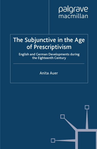 The Subjunctive in the Age of Prescriptivism: English and German Developments During the Eighteenth Century