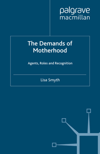 The Demands of Motherhood: Agents, Roles and Recognition