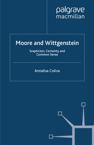 Moore and Wittgenstein: Scepticism, Certainty and Common Sense