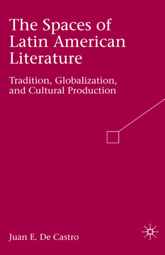 The Spaces of Latin American Literature: Tradition, Globalization, and Cultural Production