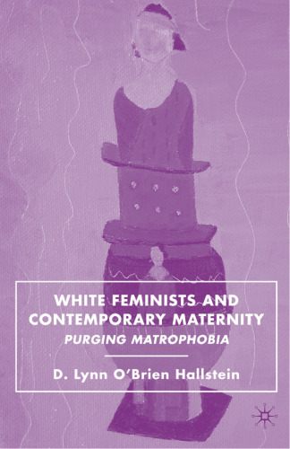 White Feminists and Contemporary Maternity: Purging Matrophobia