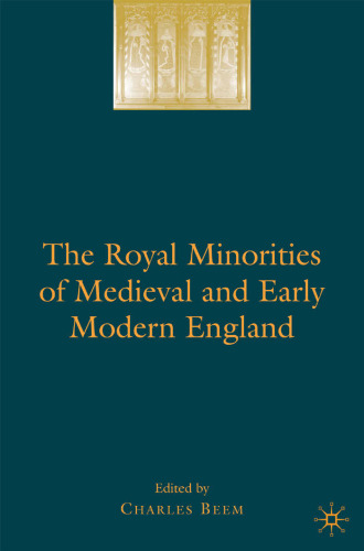The Royal Minorities of Medieval and Early Modern England