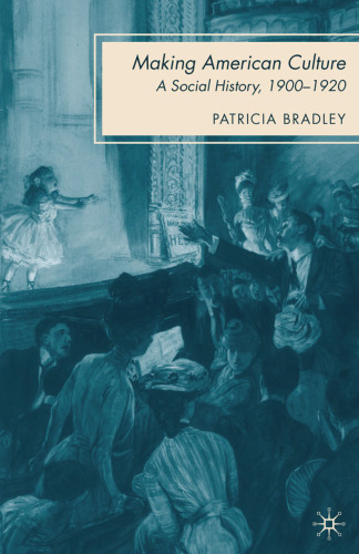 Making American Culture: A Social History, 1900–1920