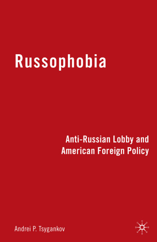 Russophobia: Anti-Russian Lobby and American Foreign Policy