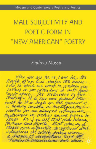 Male Subjectivity and Poetic Form in “New American” Poetry