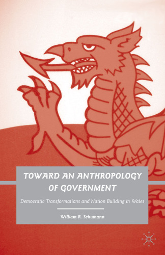 Toward an Anthropology of Government: Democratic Transformations and Nation Building in Wales