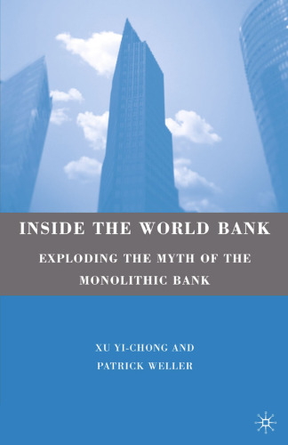 Inside the World Bank: Exploding the Myth of the Monolithic Bank