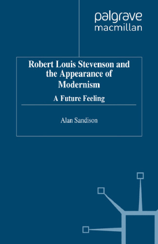 Robert Louis Stevenson and the Appearance of Modernism: A Future Feeling