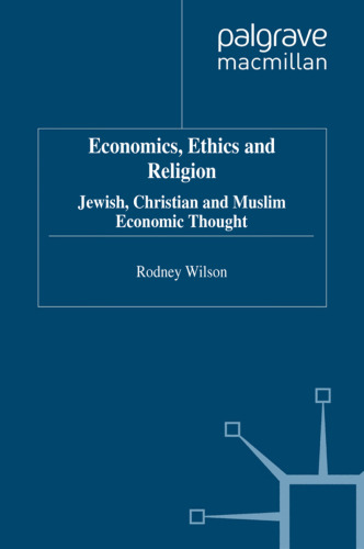 Economics, Ethics and Religion: Jewish, Christian and Muslim Economic Thought