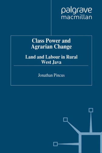 Class Power and Agrarian Change: Land and Labour in Rural West Java