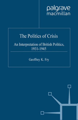 The Politics of Crisis: An Interpretation of British Politics, 1931–1945